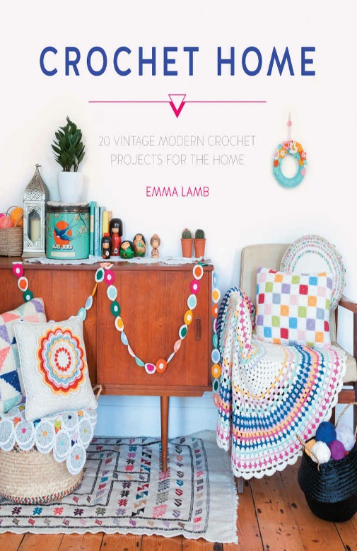 Crochet Home: 20 Crochet Projects For Your Handmade Life