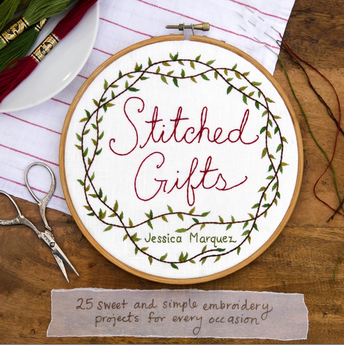 Stitched Gifts: 25 Sweet And Simple Embroidery Projects.